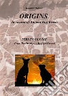 Origins. In search of ancient dog breeds. Vol. 1: From Prehistory to Ancient Greece libro di Padrone Giovanni