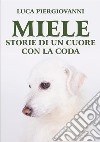 Miele. Storie di un cuore con la coda libro