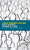 Tutti assolti tranne il cane. 52 poesie e un racconto breve libro