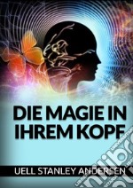 Die Magie in Ihrem Kopf libro