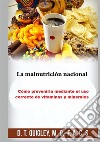 La malnutrición nacional. Cómo prevenirla mediante el uso correcto de vitaminas y minerales libro di Quigley D. T.