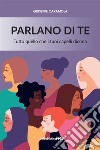 Parlano di te. Tutto quello che i tuoi capelli dicono libro