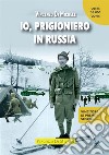 Io, prigioniero in Russia libro
