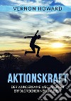 Aktionskraft. Der wundersame Weg zu einem erfolgreichen neuen Leben libro