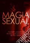 Magia sexual. Tratado práctico de la ciencia oculta de los sexos libro di Kremer Arturo