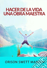 Hacer de la vida una obra maestra libro