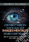 Comment faire en sorte que nos images mentales deviennent réalité. Une série de leçons faciles dans l'art de la visualisation libro