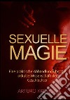 Sexuelle Magie. Eine praktische Abhandlung über die okkulte Wissenschaft der Geschlechter libro di Kremer Arturo