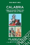 Calabria. Insediamenti cristiani e origini delle feste. Filadelfia, la santa patrona e i patroni delle sue parrocchie libro