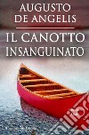 Il canotto insanguinato. Un capolavoro del giallo classico libro