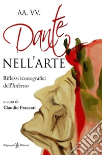 Dante nell'arte. Riflessi iconografici dell'Inferno libro