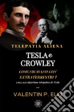 Telepatia aliena. Tesla e Crowley comunicavano con Extraterrestri?. 1,607,946 algoritmo telepatico di Tesla libro