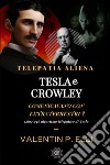 Telepatia aliena. Tesla e Crowley comunicavano con Extraterrestri?. 1,607,946 algoritmo telepatico di Tesla libro di Elli Valentin P.
