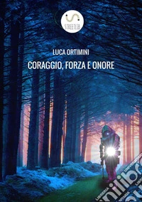 Coraggio, forza e onore libro