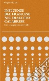 Influenze del Francese nel Dialetto Calabrese. Per un'Integrazione sostenibile libro