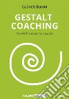 Gestalt Coaching. Da performance ao talento libro