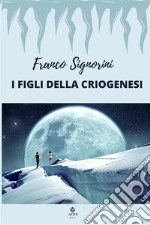 I figli della criogenesi