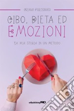 Cibo, dieta ed emozioni. La mia storia in un metodo libro