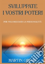 Sviluppate i vostri poteri per valorizzare la personalità libro