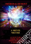 A mente mestre. A chave para o poder mental, desenvolvimento e eficiência libro di Dumont Theron Q.