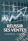 Réussir ses ventes libro di Dumont Theron Q.