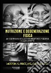 Nutrizione e degenerazione fisica libro