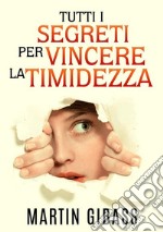 Tutti i segreti per vincere la timidezza libro