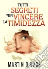 Tutti i segreti per vincere la timidezza libro