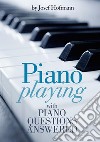 Piano playing with piano questions answered libro di Hofmann Josef