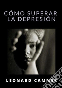 Cómo superar la depresión