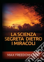 La scienza segreta dietro i miracoli libro