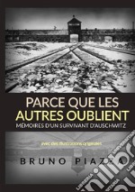 Parce que les autres oublient. Mémoires d'un survivant d'Auschwitz libro