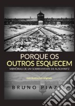 Porque os outros esquecem. Memórias de um sobrevivente de Auschwitz libro