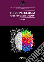 Psicopatologia per le professioni educative. Vol. 1