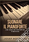 Suonare il pianoforte. Con domande e risposte sul pianoforte libro di Hofmann Josef