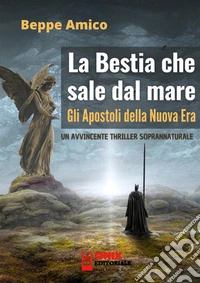 Gli apostoli della nuova era. La bestia che sale dal mare libro