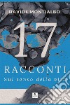 17 racconti sul senso della vita libro