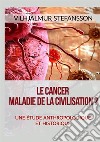 Le cancer. Maladie de la civilisation? Une étude anthropologique et historique libro