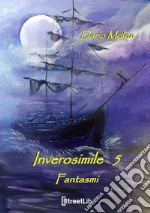 Fantasmi. Inverosimile. Vol. 5 libro