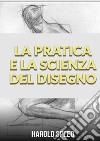 La pratica e la scienza del disegno libro