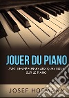 Jouer du piano. Avec des réponses aux questions sur le piano libro di Hofmann Josef