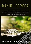 Manuel de yoga. L'homme qui est l'auteur de son propre destin avec le texte du yoga de Patangjali libro di Shadana Rama