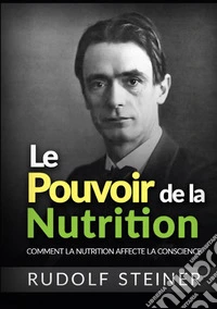 Le Pouvoir de la nutrition. Comment la nutrition affecte la conscience