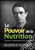 Le Pouvoir de la nutrition. Comment la nutrition affecte la conscience libro