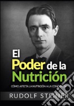 El poder de la nutrición. Cómo afecta la nutrición a la conciencia libro