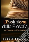 L'evoluzione della filosofia dai presocratici ai postkantiani libro