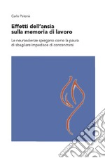 Effetti dell'ansia sulla memoria di lavoro. Le neuroscienze spiegano come la paura di sbagliare impedisce di concentrarsi