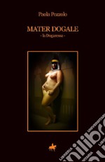 Mater dogale. La dogaressa libro