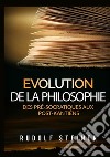Evolution de la philosophie. Des pré-socratiques aux post-kantiens libro