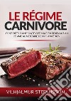 Le régime carnivore. Les secrets d'une santé optimale en revenant au régime alimentaire de nos ancêtres libro di Stefánsson Vilhjálmur